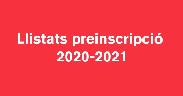 Llistats preinscripci&oacute; 2020-2021
