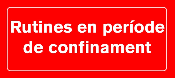Rutines en per&iacute;ode de confinament