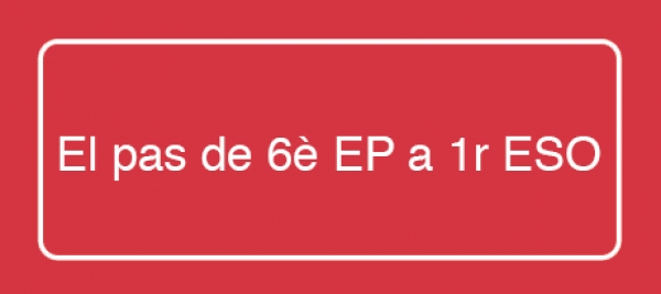 El pas de 6&egrave; EP a 1r ESO